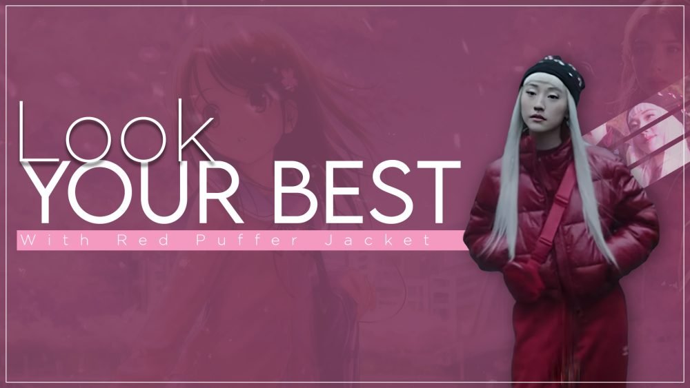 Look Your Best With Red Puffer Jacket